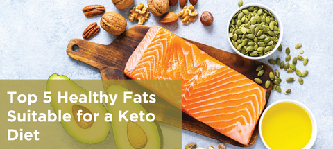 Top 5 Healthy Fats Suitable for a Keto Diet