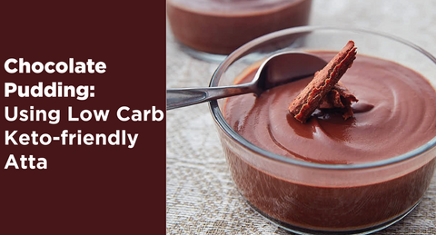 Chocolate Pudding using Low Carb Keto-friendly Atta