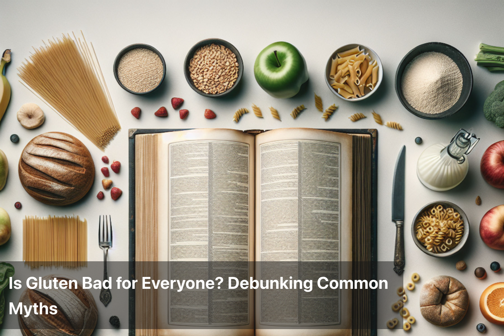 Is Gluten Bad for Everyone? Myths Explained