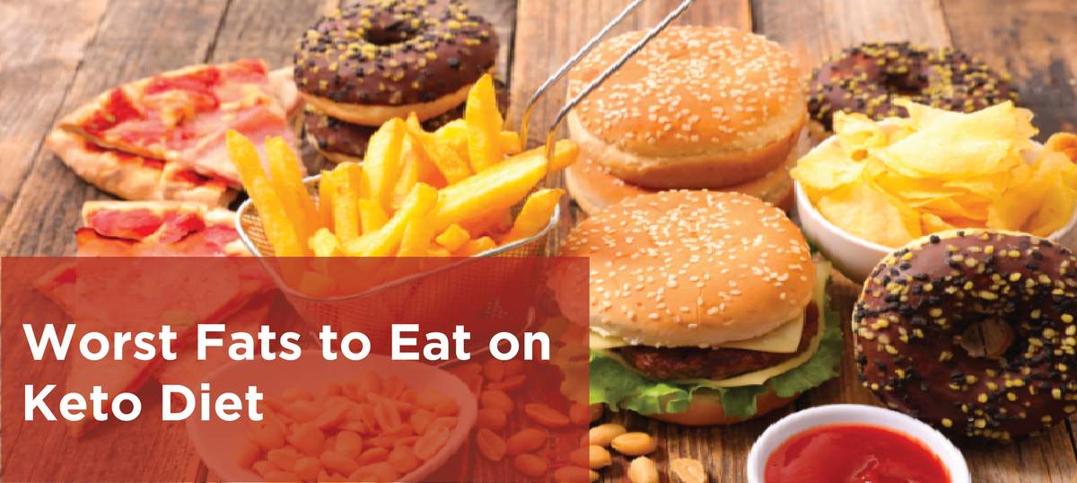 Worst Fats to Eat on Keto Diet
