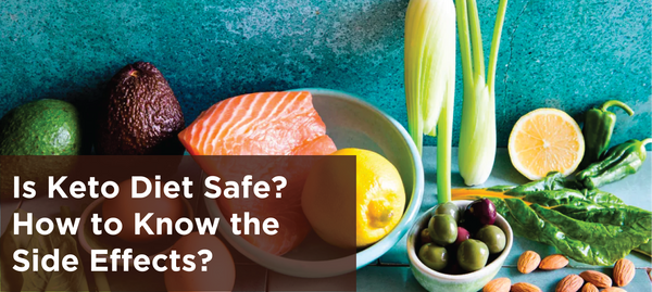 Is Keto Diet Safe? How to Know the Side Effects?