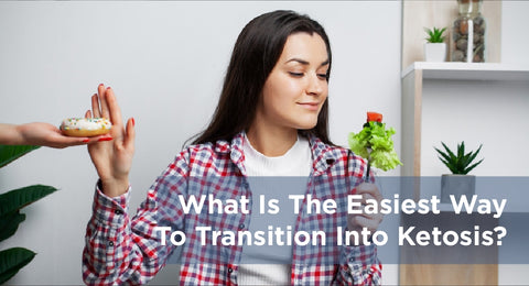What Is the Easiest Way to Transition into Ketosis?