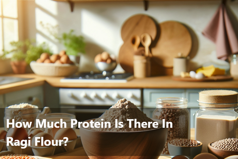 How Much Protein Is There In Ragi Flour?