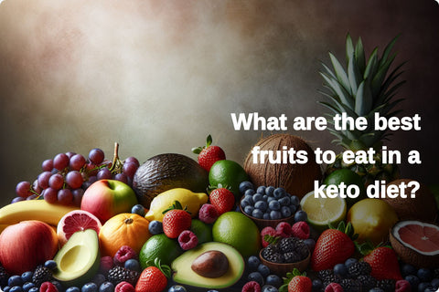 What are the best fruits to eat in a keto diet?