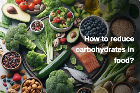 How to reduce carbohydrates in food?