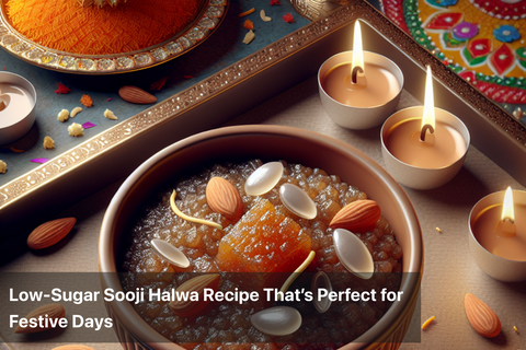 Low-Sugar Sooji Halwa Recipe That’s Perfect for Festive Days