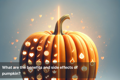 What are the benefits and side effects of pumpkin?