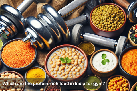 Which are the protein-rich food in India for gym?