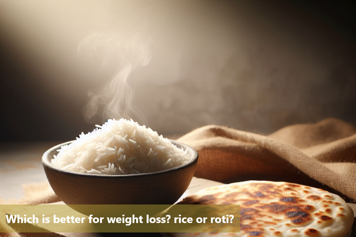 Which is better for weight loss? Rice or roti?